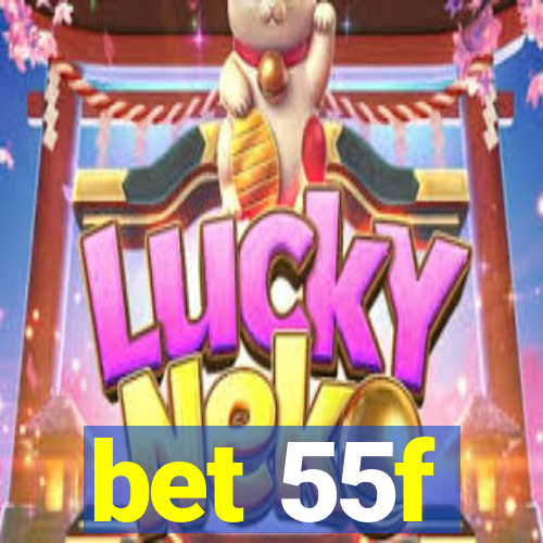 bet 55f